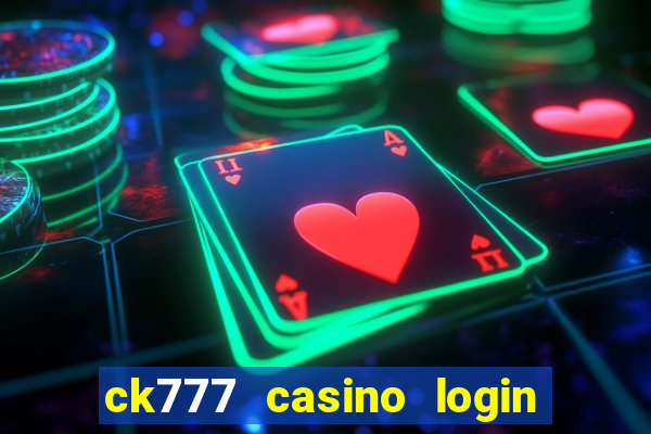 ck777 casino login register mobile